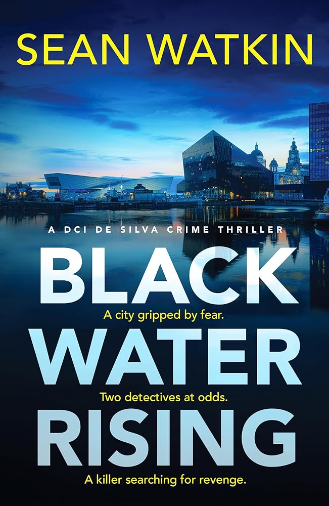 Black Water Rising: A tense and gripping Liverpool crime thriller (DCI de Silva Crime Thrillers) cover image