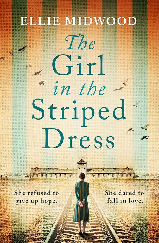 The Girl in the Striped Dress: A completely heartbreaking and gripping World War 2 page-turner, inspired by a true story cover image