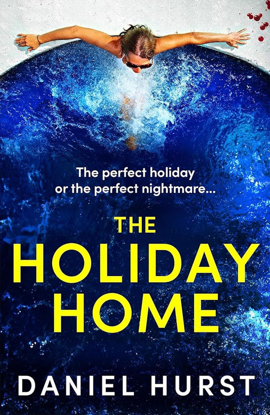 The Holiday Home: A completely unputdownable and addictive psychological thriller cover image
