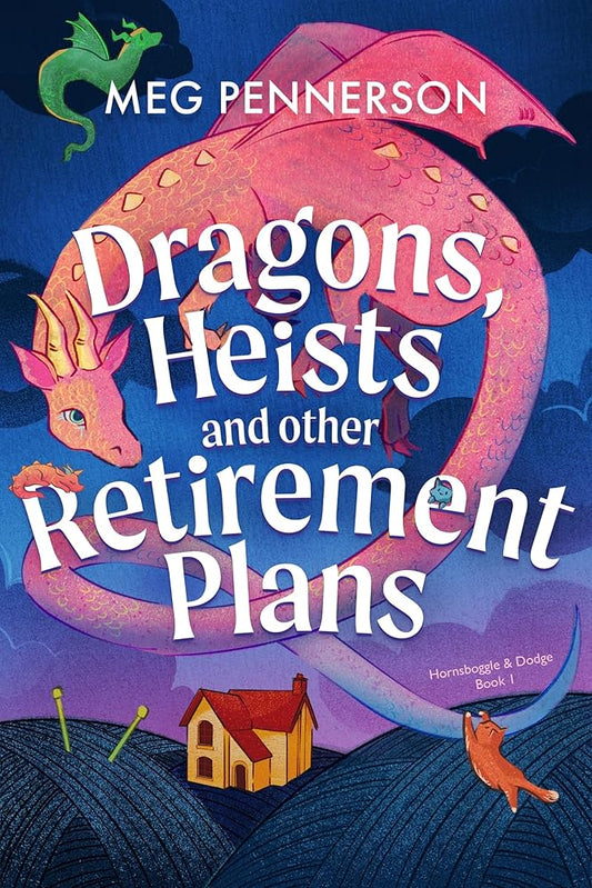 Dragons, Heists and Other Retirement Plans: A heart-warming cozy fantasy mystery cover image