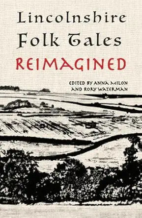 Five Leaves Publications Lincolnshire Folk Tales Reimagined. cover image