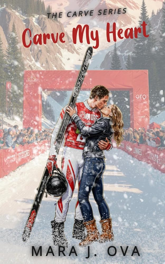 Carve My Heart: Steamy Sports Romance | Professional Ski Star x Strong Heroine | Winter Olympic Adventure (The Carve Series) cover image