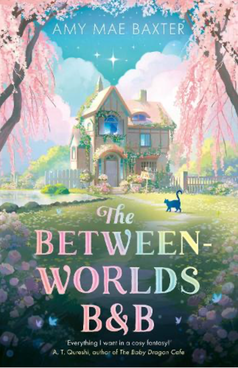The Between-Worlds B&B: New for 2026, a cosy magical fantasy YA romance for fans of Howl's Moving Castle and The Baby Dragon Cafe